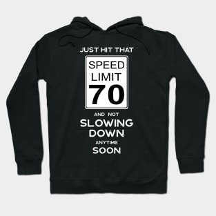 70th Birthday Gift Ideas Speed Limit 70 Sign Hoodie